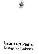 Laura un Pedro
Draugi no Madrides
